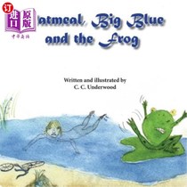 海外直订Oatmeal, Big Blue, and the Frog 燕麦片、蓝色巨人和青蛙