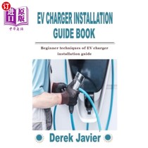 海外直订Ev Charger Installation Guide Book: Beginner techniques of EV charger installati 电动汽车充电器安装指南书：